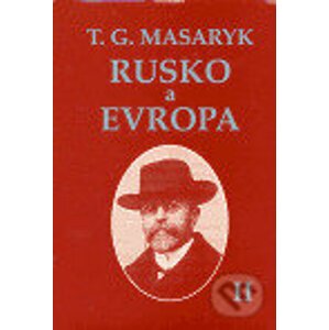 Rusko a Evropa II. - Tomáš Garrigue Masaryk