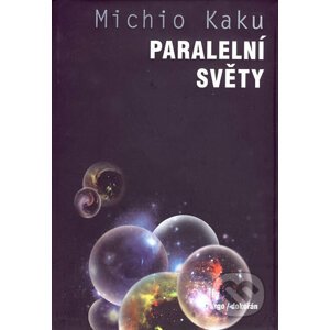 Paralelní světy - Michio Kaku
