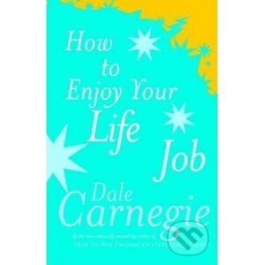 How To Enjoy Your Life And Job - Dale Carnegie