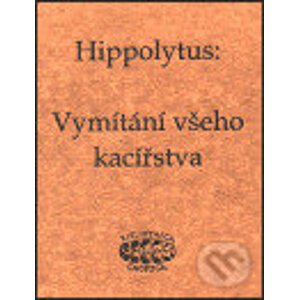 Vymítání všeho kacířstva - Hippolytus