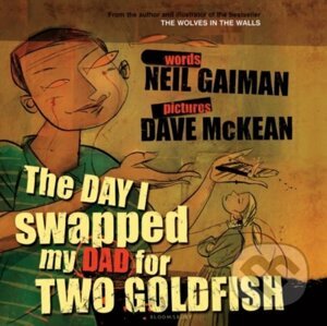 The Day I Swapped my Dad for Two Goldfish - Neil Gaiman, Dave McKean (Ilustrátor)