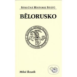 Bělorusko - stručná historie států - Miloš Řezník