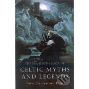 The Mammoth Book of Celtic Myths and Legends - Peter Berresford Ellis
