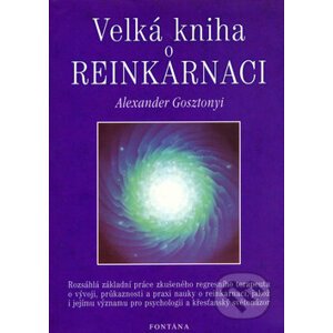 Velká kniha o reinkarnaci - Alexander Gosztonyi