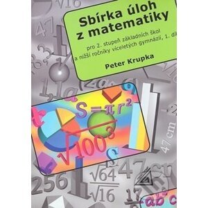 Sbírka úloh pro 2.stupeň ZŠ a nižší ročníky víceletých gymnázií, 1.díl (Petr Kru - Peter Krupka