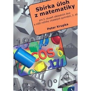 Sbírka úloh pro 2. stupeň ZŠ a nižší ročníky víceletých gymnázií, 2.díl - Petr Krupka