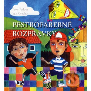 Pestrofarebné rozprávky - Peter Paďour, Igor Cvacho