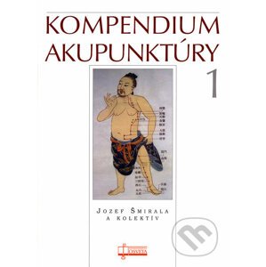 Kompendium akupunktúry 1 - Jozef Šmirala a kolektív