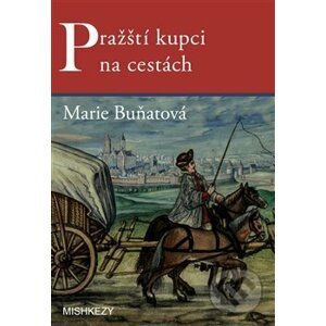 Pražští kupci na cestách - Marie Buňatová