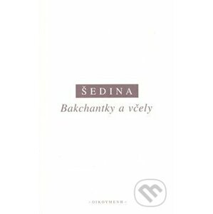 Bakchantky a včely - Miroslav Šedina