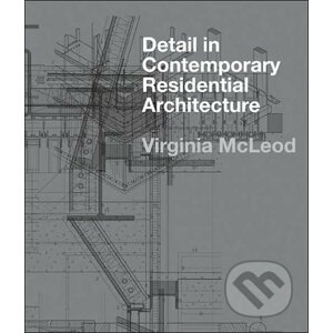Detail in Contemporary Residential Architecture - Virginia McLeod