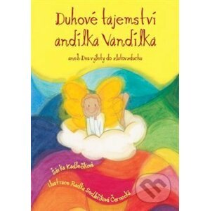 Duhové tajemství andílka Vandílka - Šárka Kadlečíková