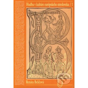 Hudba v kultúre európskeho stredoveku 1 (antológia) - Renáta Beličová