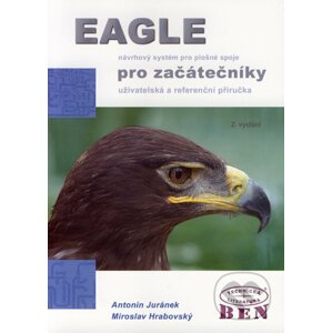 EAGLE návrhový systém pro plošné spoje pro začátečníky - Antonín Juránek, Miroslav Hrabovský