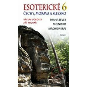 Esoterické Čechy, Morava a Slezska 6 - Václav Vokolek, Jiří Kuchař