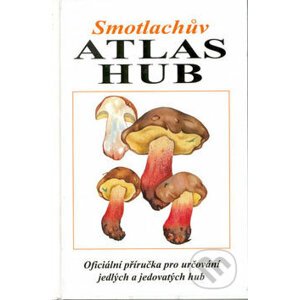Smotlachův atlas hub - Miroslav Smotlacha