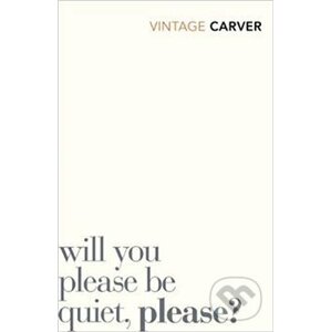 Will You Please Be Quiet, Please? - Raymond Carver
