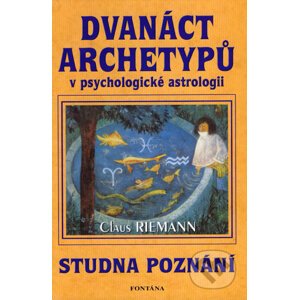 Dvanáct archetypů v psychologické astrologii - Claus Riemann