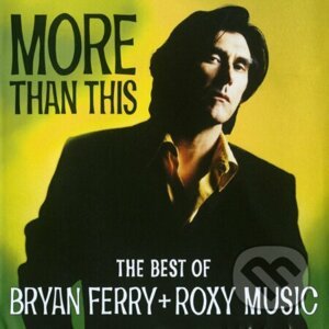 Ferry/Roxy Music: The Best / More Than This - Ferry/Roxy Music