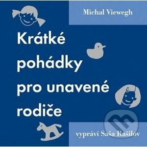 KRATKE POHADKY PRO UNAVENE RODICE - Michal Viewegh, Saša Rašilov