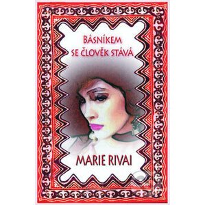 Básníkem se člověk stává - Marie Rivai