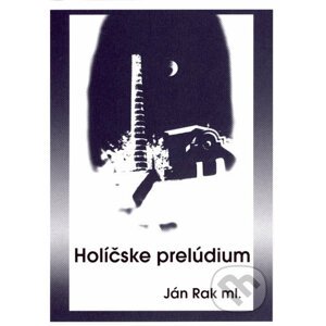 Holíčske prelúdium - Ján Rak ml.