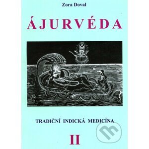 ÁJURVÉDA - Tradiční indická medicína 2 - Zora Dovalová