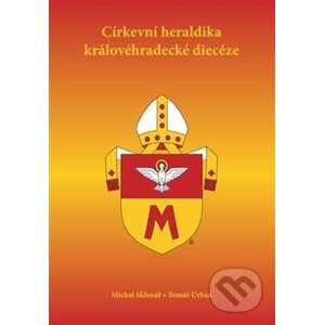 Církevní heraldika královéhradecké diecéze - Michal Sklenář, Tomáš Urban