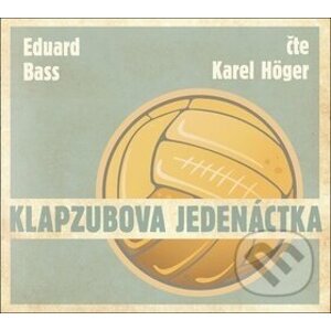 Klapzubova jedenáctka - Eduard Bass, Karel Höger