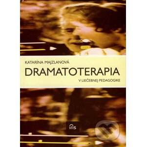 Dramatoterapia v liečebnej pedagogike - Katarína Majzlová