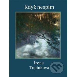 Když nespím - Irena Topinková