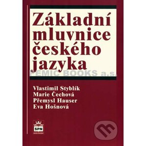 Základní mluvnice českého jazyka - Vlastimil Styblík, Marie Čechová, Přemysl Hauser, Eva Hošnová