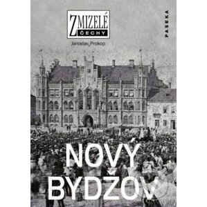 Zmizelé Čechy-Nový Bydžov - Jaroslav Prokop