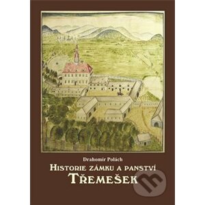 Historie zámku a panství Třemešek - Drahomír Polách