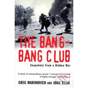 The Bang-bang Club - Greg Marinovich, Joao Silva