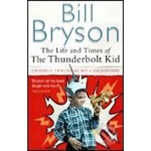 Life And Times Of The Thunderbolt Kid (mäkká väzba) - Bill Bryson
