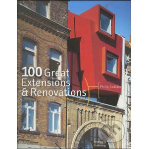 100 Great Extensions and Renovations - Philip Jodidio
