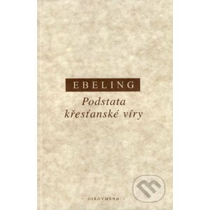 Podstata křesťanské víry - Gerhard Ebeling