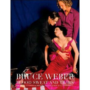 Blood Sweat and Tears - Bruce Weber