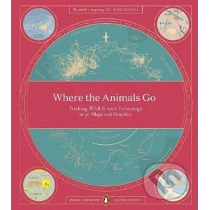 Where The Animals Go - James Cheshire, Oliver Uberti