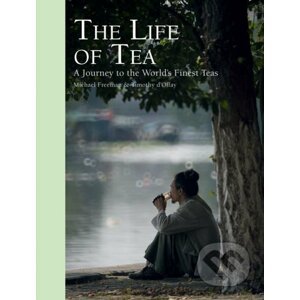 The Life of Tea - Michael Freeman, Timothy D'offay