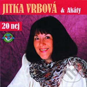 Jitka Vrbová a Akáty: 20 nej - Jitka Vrbová, Helena Maršálková, Duo Červánek, Akáty
