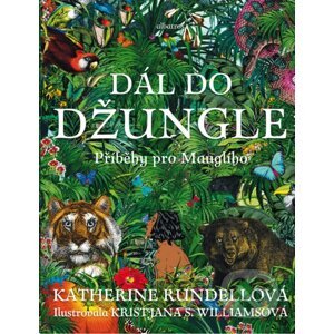 Dál do džungle - Katherine Rundell, Kristjana S. Williams (ilustrácie)