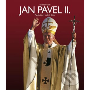 Jan Pavel II. - Papež, který změnil dějiny - Gianni Giansanti