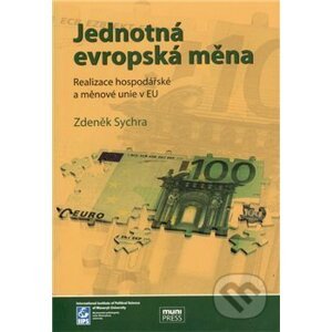 Jednotná evropská měna, realizace hospodářské a měnové unie v EU - Zdeněk Sychra