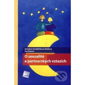 O sexualitě a partnerských vztazích - Jaroslava Pondělíčková-Mašlová, Jan Raboch