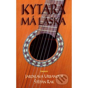 Kytara - má láska - Jaroslava Urbanová, Štěpán Rak
