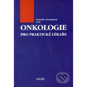 Onkologie pro praktické lékaře - Bohuslav Konopásek