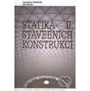 Statika stavebních konstrukcií II - Jaroslav Kadlčák, Jiří Kytýr