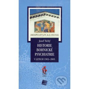 Historie bohnické psychiatrie v letech 1903 - 2005 - Josef Tichý